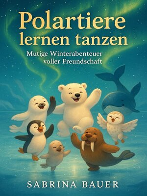 cover image of Polartiere lernen tanzen
